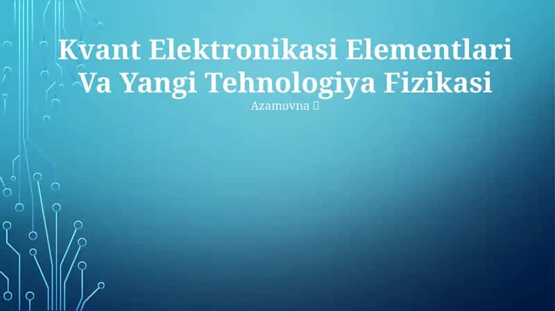 Kvant Elektronikasi Elementlari Va Yangi Tehnologiya Fizikasi