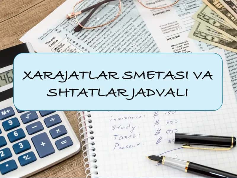 XARAJATLAR SMETASI VA SHTATLAR JADVALI