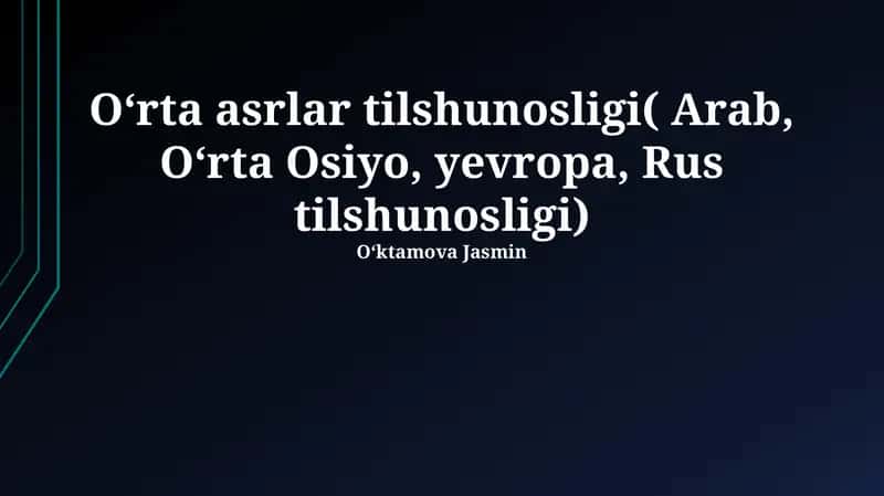Oʻrta asrlar tilshunosligi( Arab, Oʻrta Osiyo, yevropa, Rus tilshunosligi)