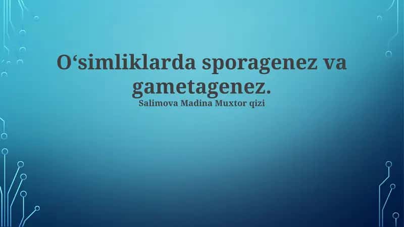 Oʻsimliklarda sporagenez va gametagenez