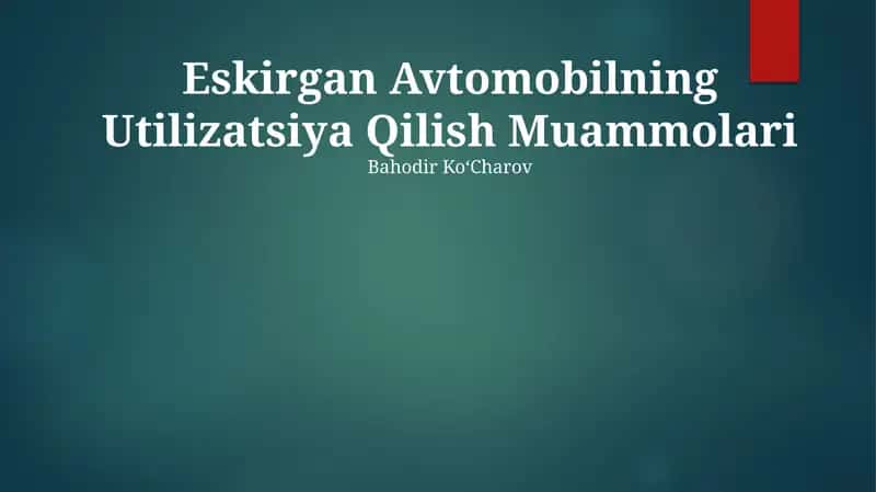 Eskirgan Avtomobilning Utilizatsiya Qilish Muammolari