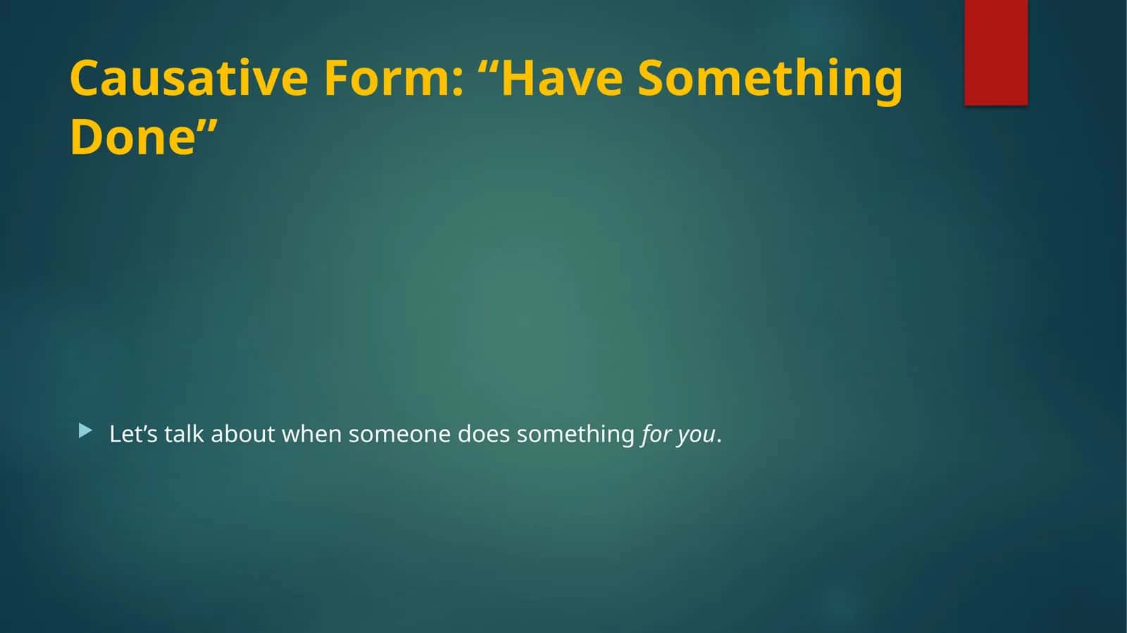 Causative Form: “Have Something Done”
