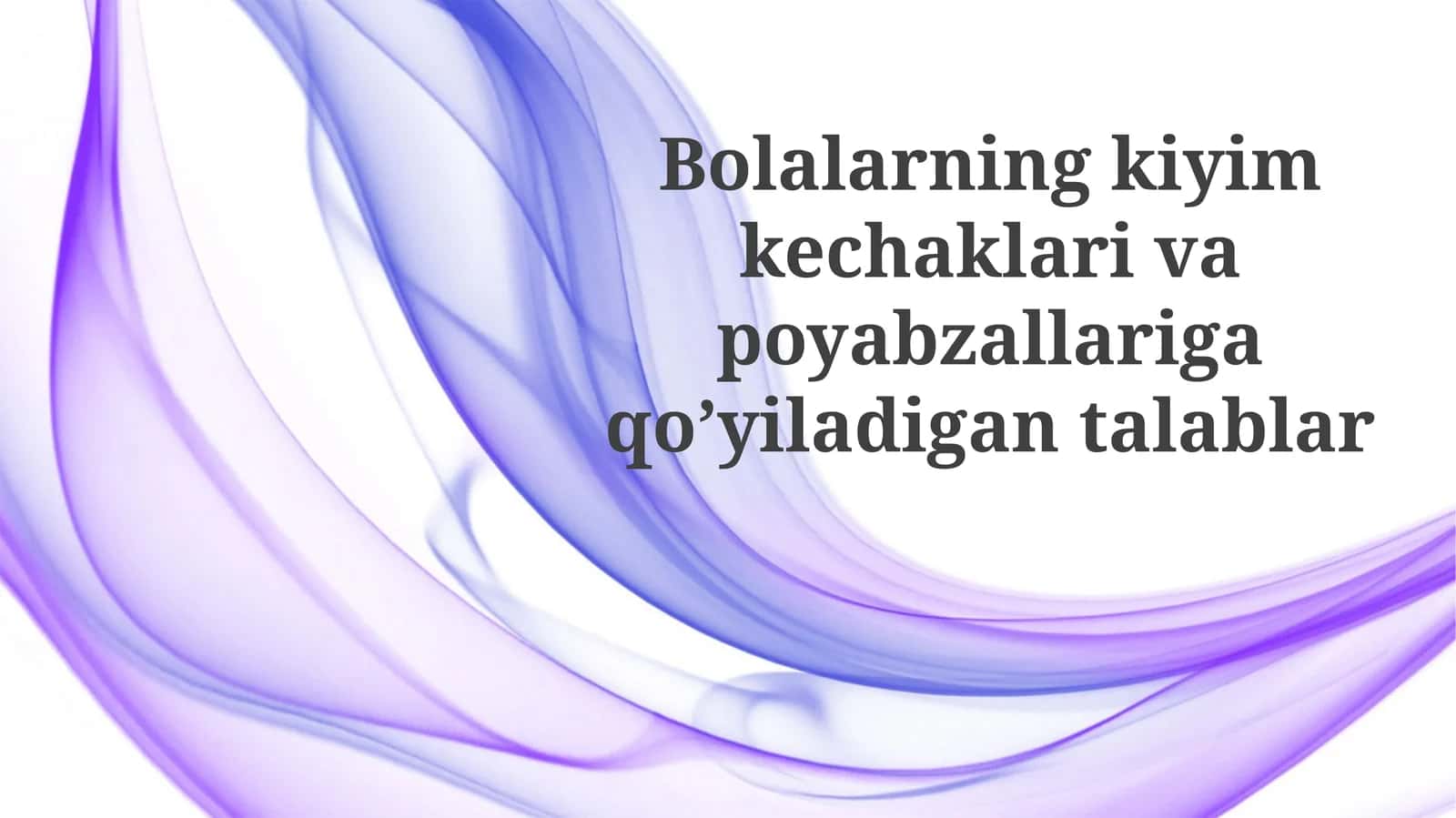 Bolalarning kiyim kechaklari va poyafzallari qo'yiladigan talablar
