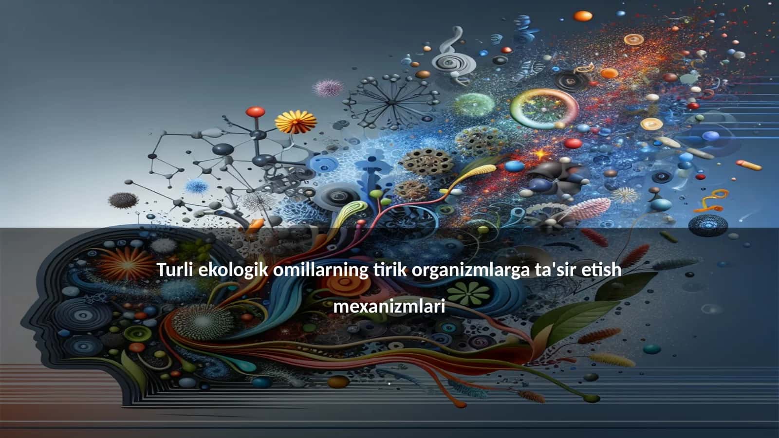 Turli ekologik omillarning tirik organizmlarga ta'sir etish mexanizmlari