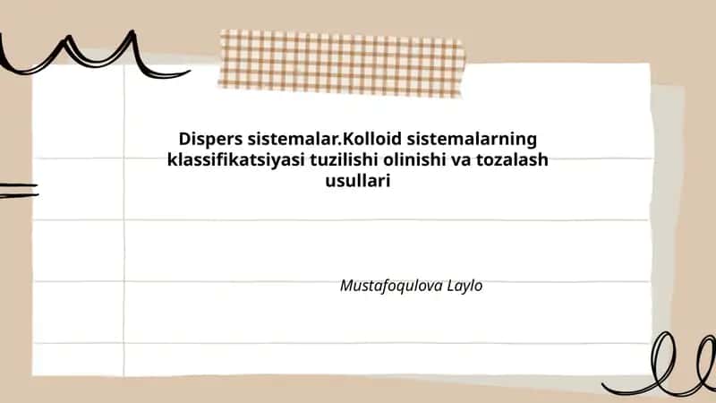 Dispers sistemalar.Kolloid sistemalarning klassifikatsiyasi tuzilishi olinishi va tozalash usullari