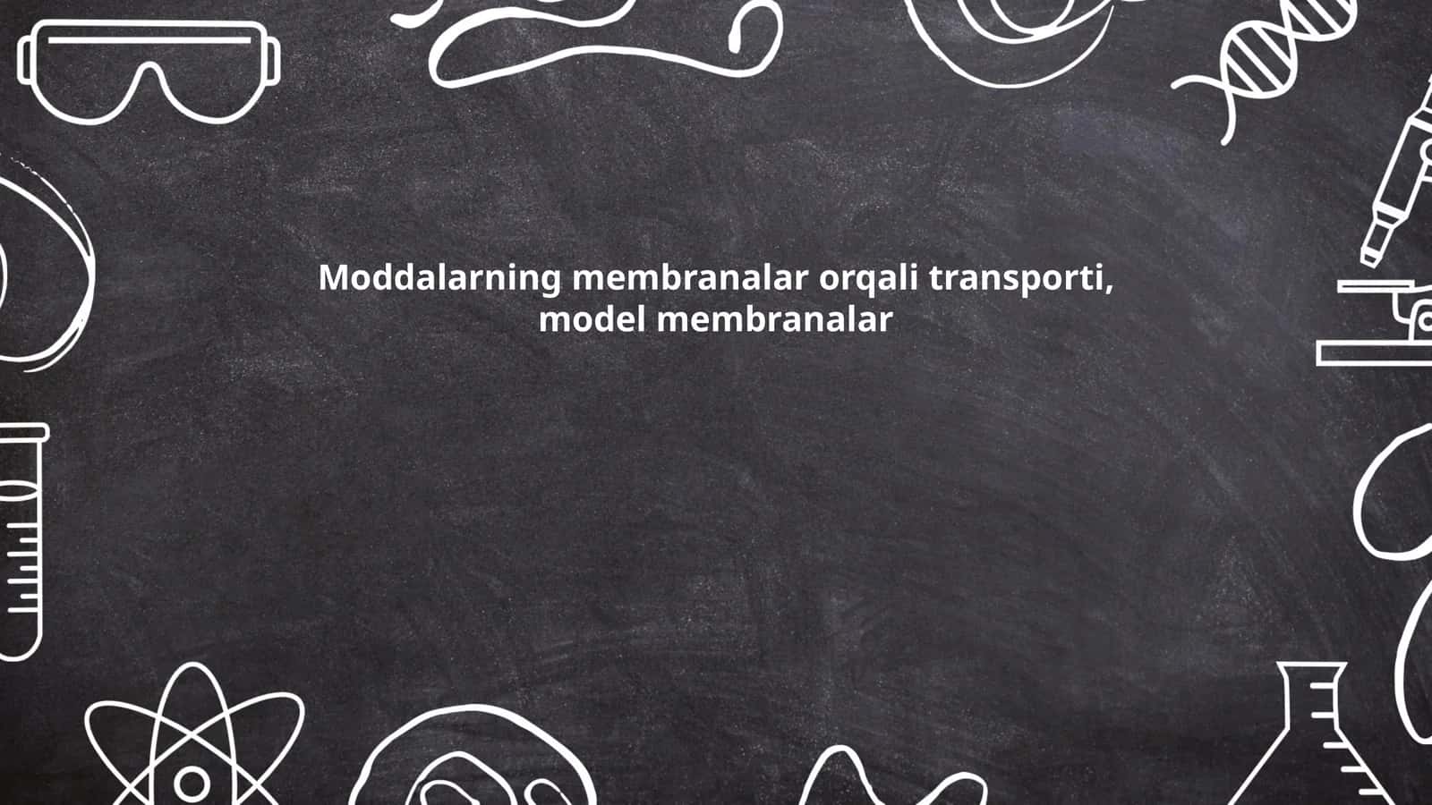 Moddalarning membranalar orqali transporti, model membranalar