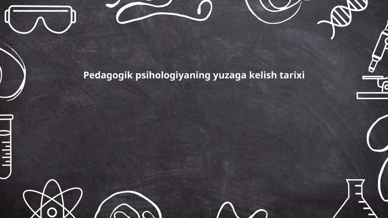 Pedagogik psihologiyaning yuzaga kelish tarixi