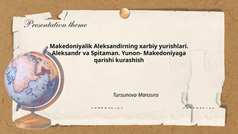 Makedoniyalik Aleksandirning xarbiy yurishlari. Aleksandr va Spitaman. Yunon- Makedoniyaga qarishi kurashish