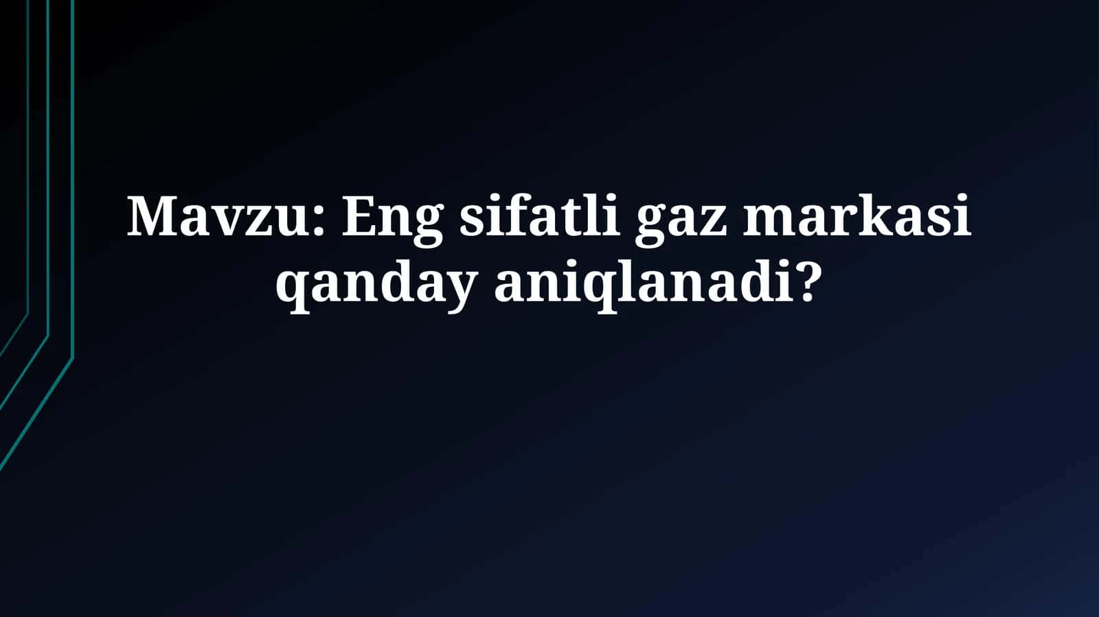 Eng sifatli gaz markasi qandayaniqlanadi?