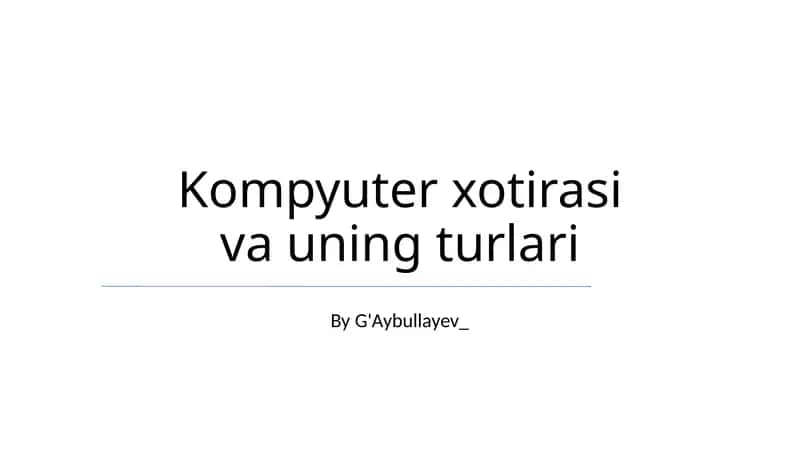 Kompyuter xotirasi va uning turlari