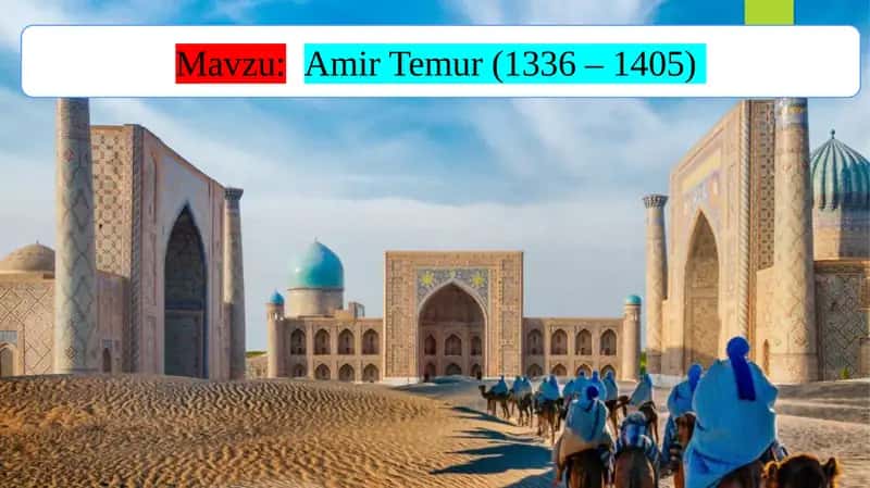 Amir Temur (1336 – 1405)