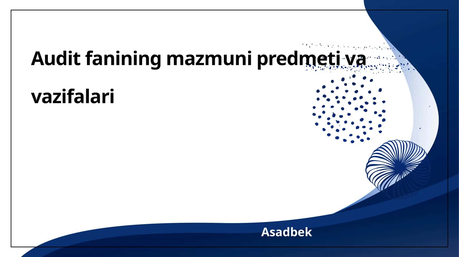 Audit fanining mazmuni predmeti va vazifalari
