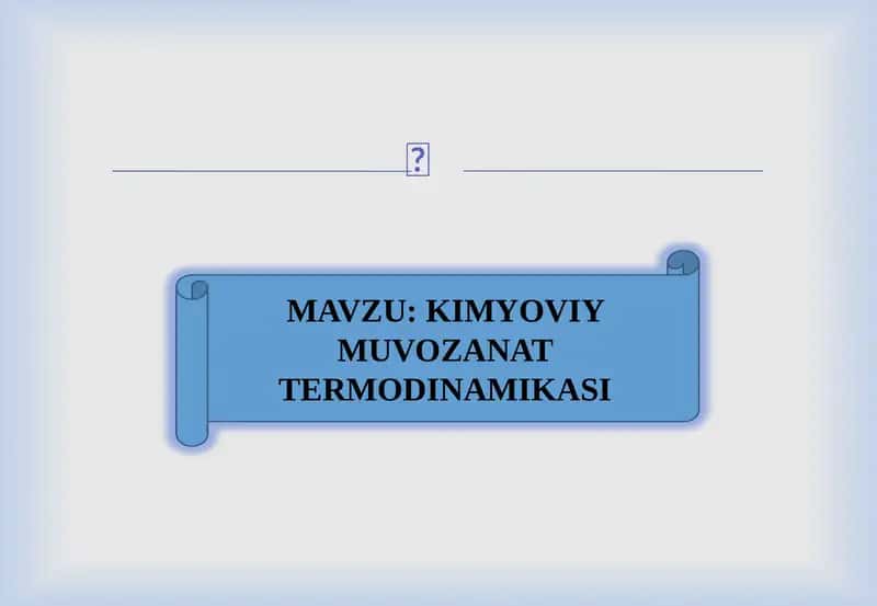 KIMYOVIY MUVOZANAT TERMODINAMIKASI