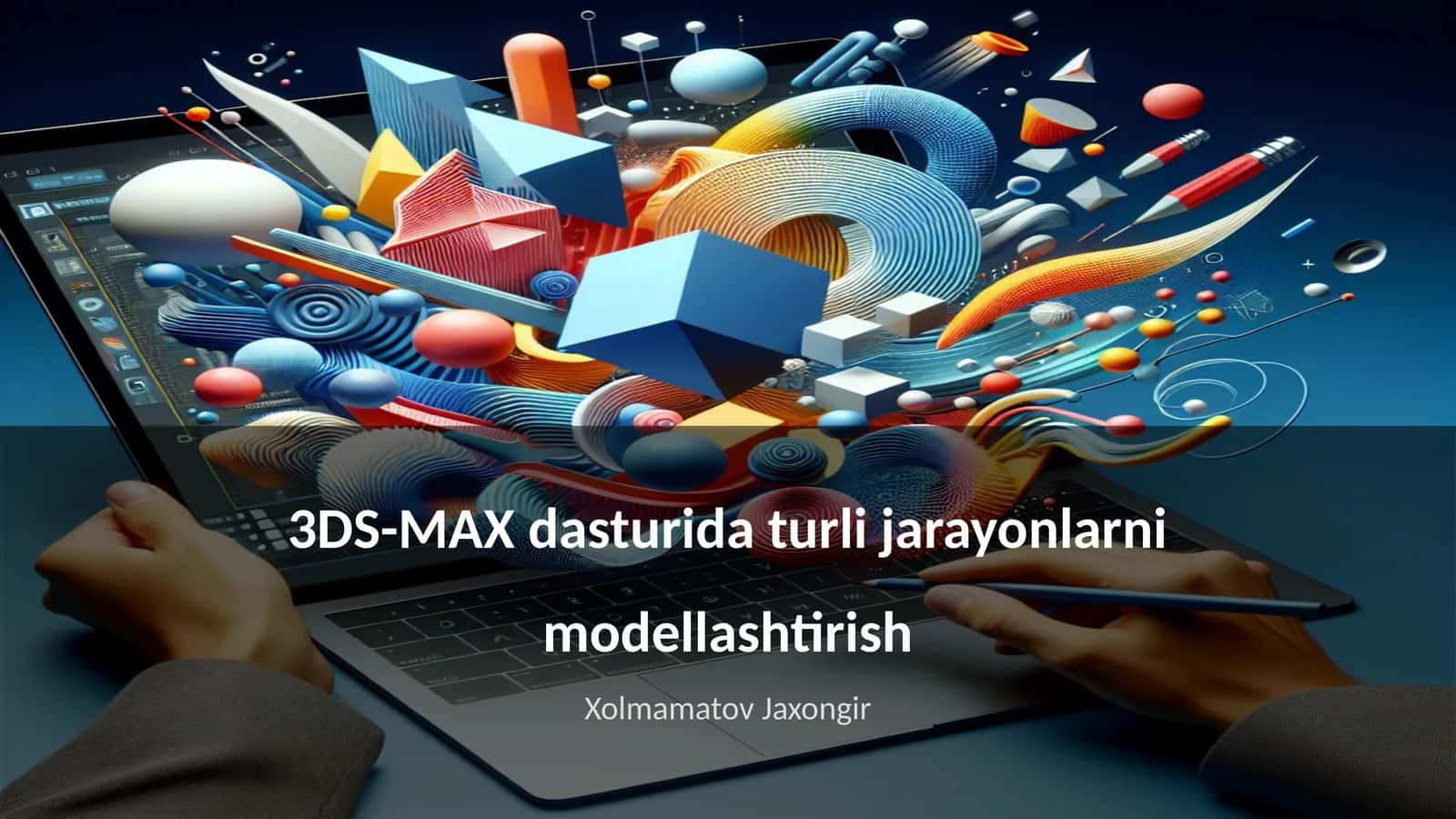 3DS-MAX dasturida turli jarayonlarni modellashtirish