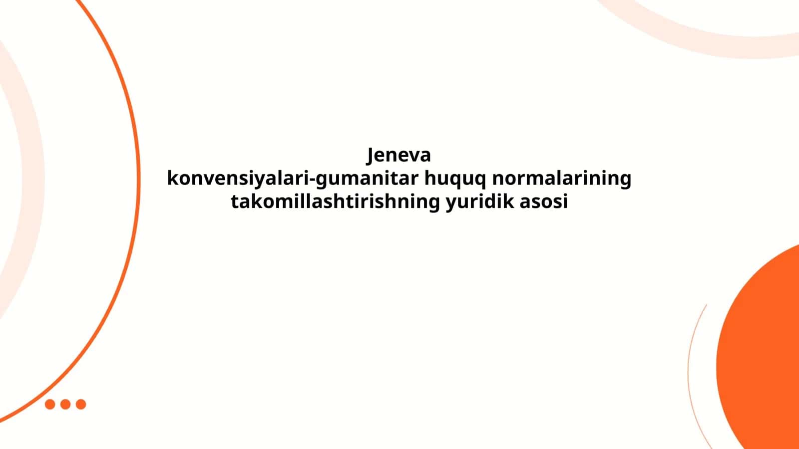 Jeneva konvensiyalari-gumanitar huquq normalarining takomillashtirishning yuridik asosi