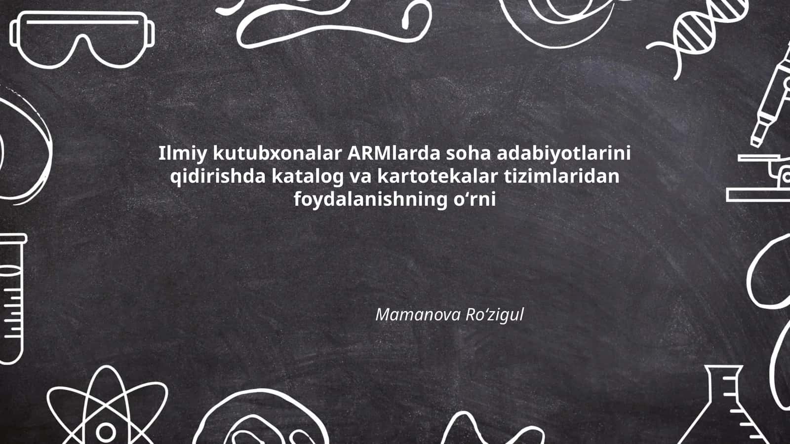 Ilmiy kutubxonalar ARMlarda soha adabiyotlarini qidirishda katalog va kartotekalar tizimlaridan foydalanishning oʻrni