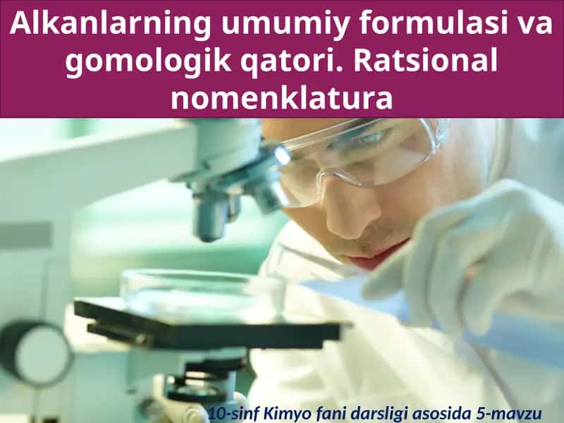 Alkanlarning umumiy formulasi va gomologik qatori