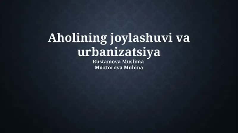 Aholining joylashuvi va urbanizatsiya