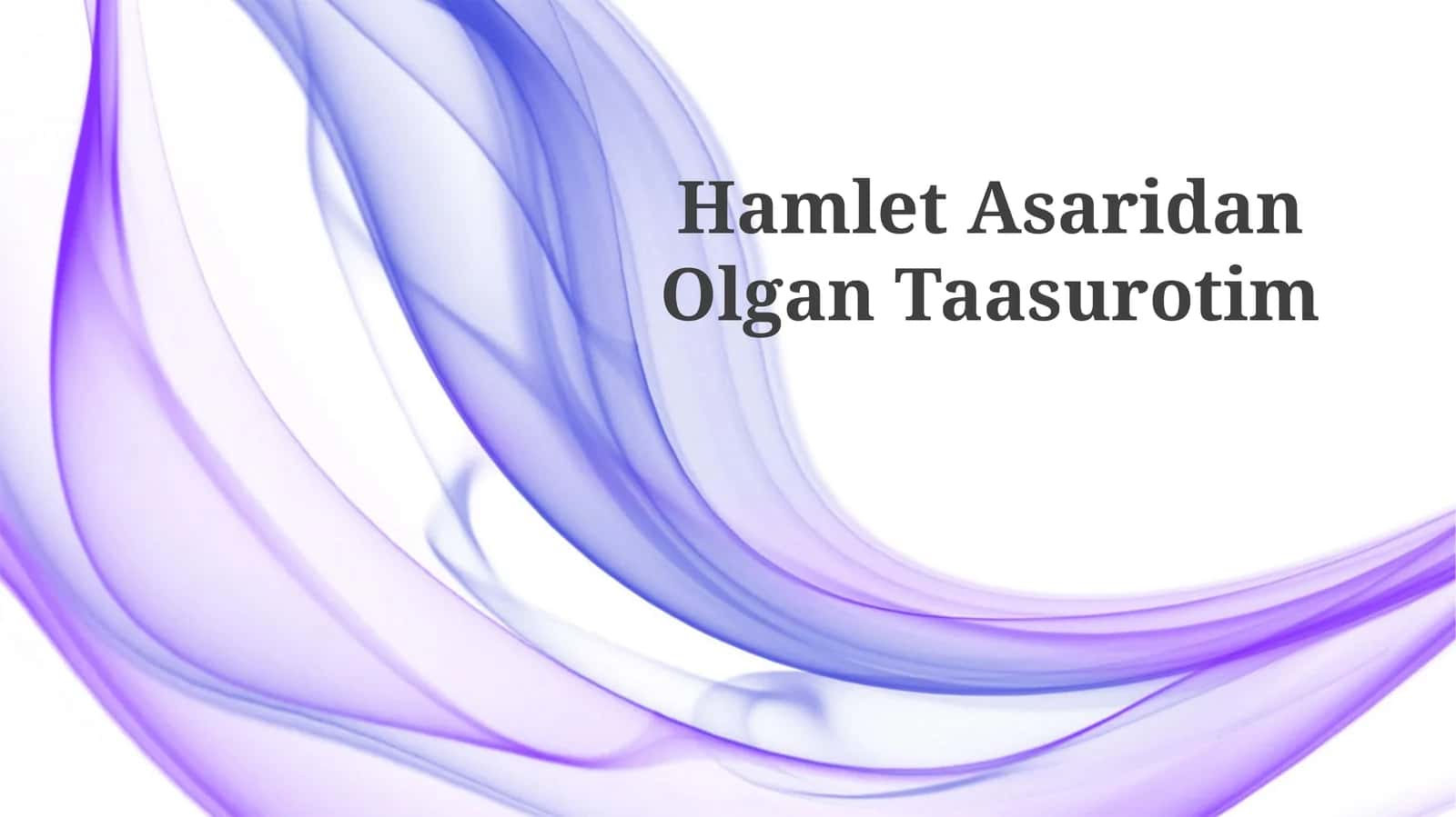 Hamlet Asaridan Olgan Taasurotim