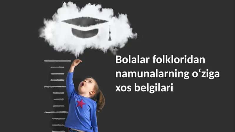 Bolalar folkloridan namunalarning oʻziga xos belgilari