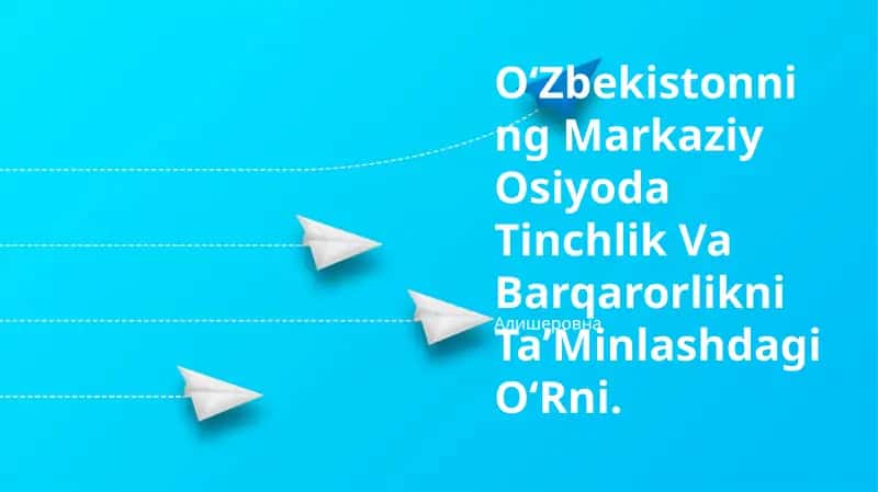Oʻzbekistonning Markaziy Osiyoda Tinchlik Va Barqarorlikni Taʼminlashdagi OʻRni