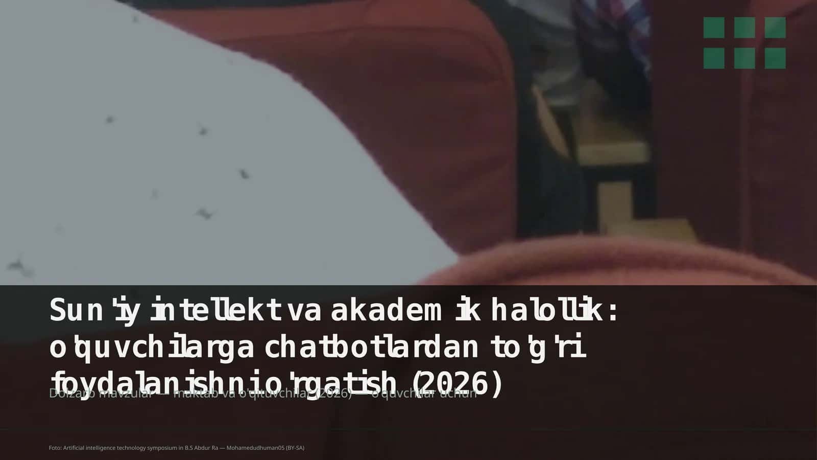 Sun'iy intellekt va akademik halollik: o'quvchilarga chatbotlardan to'g'ri foydalanishni o'rgatish