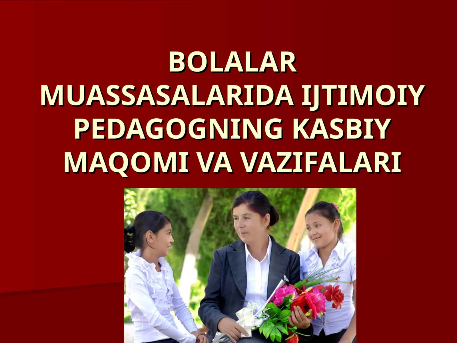 BOLALAR MUASSASALARIDA IJTIMOIY PEDAGOGNING KASBIY MAQOMI VA VAZIFALARI