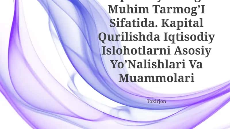 Qurilish – Milliy Iqtisodiyotning Muhim Tarmog’I Sifatida