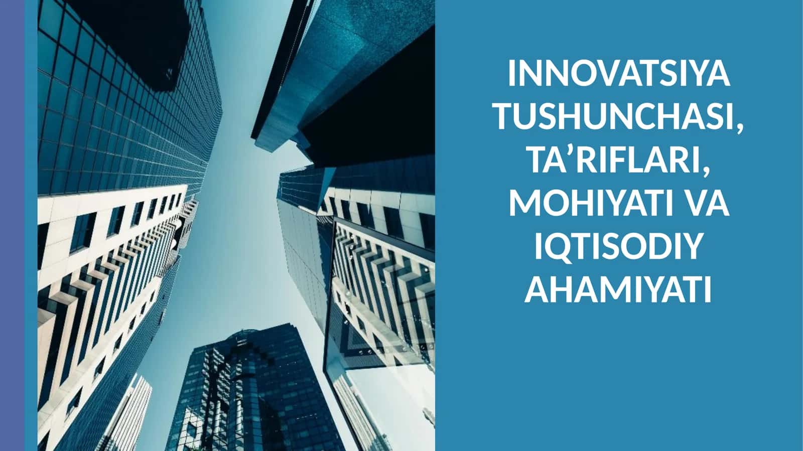 INNOVATSIYA TUSHUNCHASI, TA’RIFLARI, MOHIYATI VA IQTISODIY AHAMIYATI
