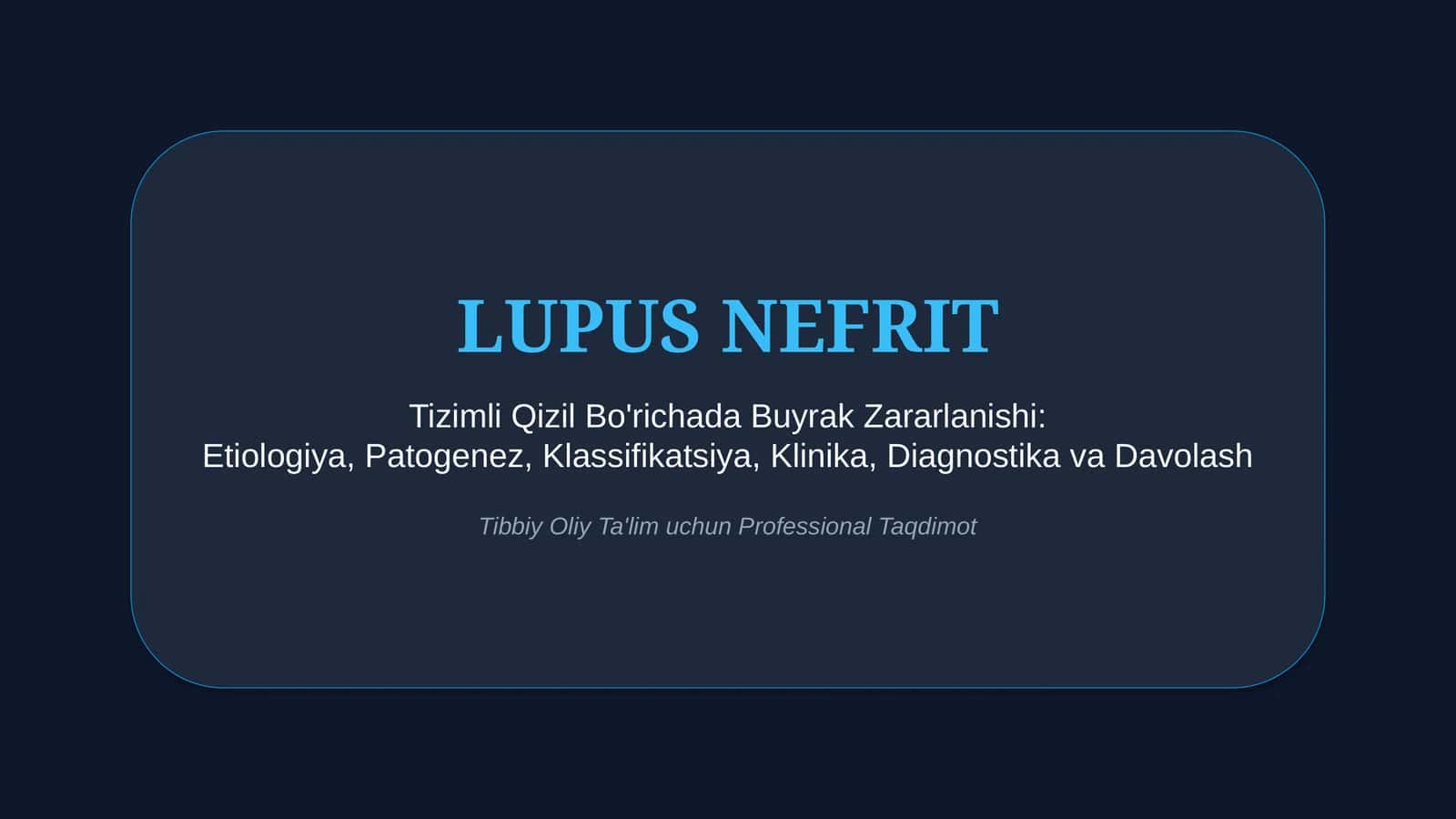 Lupus nefriti — Etiologiya, patogenez, klinika, diagnostika va davolash | 15 slayd