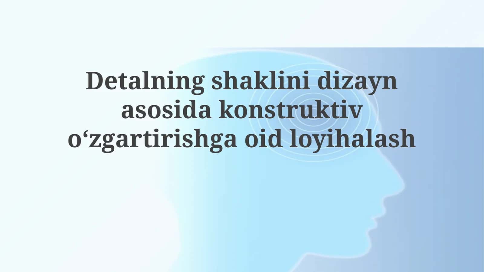 Detalningshaklinidizaynasosidakonstruktivoʻzgartirishgaoidloyihalash