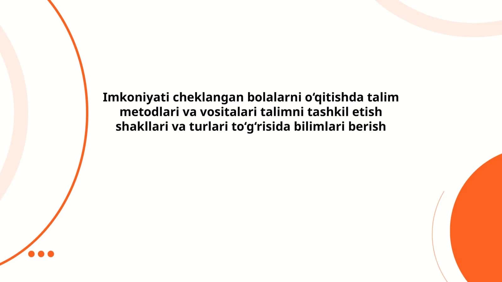 Imkoniyati cheklangan bolalarni o‘qitishda talim metodlari va vositalari talimni tashkil etish shakllari