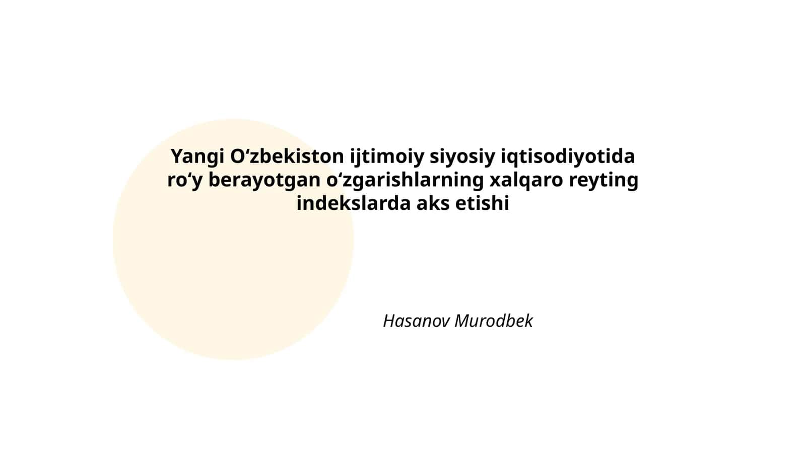 Yangi Oʻzbekiston ijtimoiy siyosiy iqtisodiyotida roʻy berayotgan oʻzgarishlarning xalqaro reyting indekslarda aks etishi