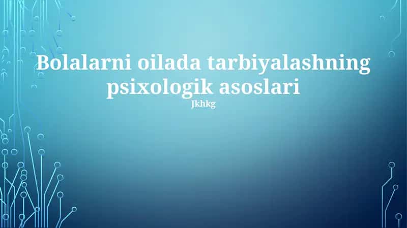 Bolalarni oilada tarbiyalashning psixologik asoslari
