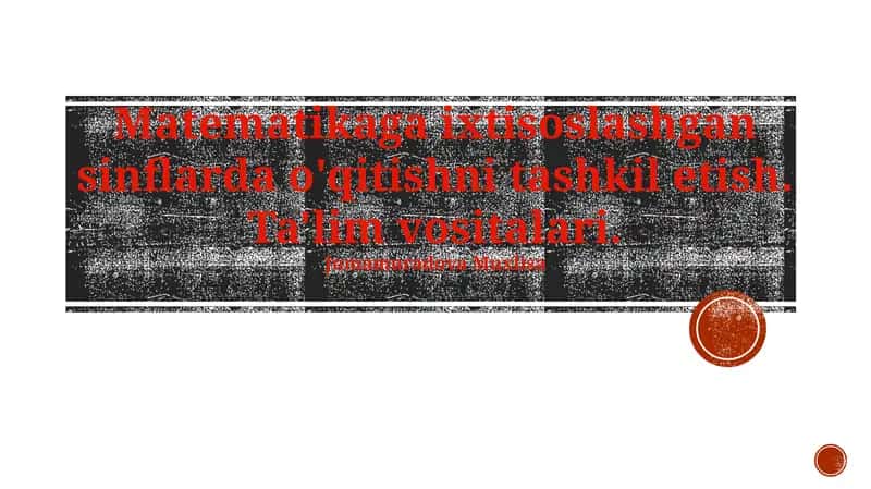 Matematika-ixtisoslashtirilgan sinflarda o'qitishni tashkil etish