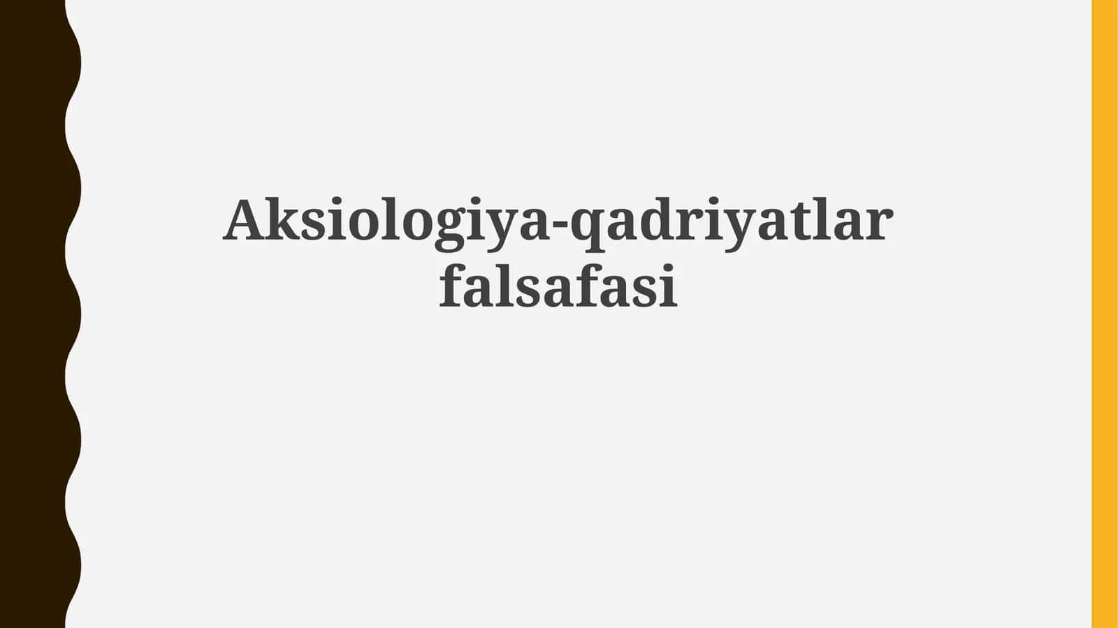Aksiologiya-qadriyatlarfalsafasi