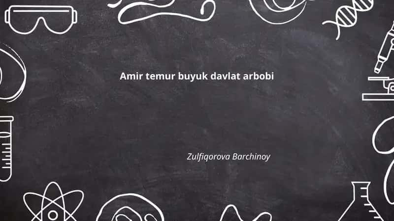 Amir Temur buyuk davlat arbobi
