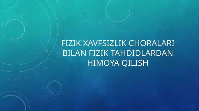 Fizik xavfsizlik choralari bilan fizik tahdidlardan himoya qilish