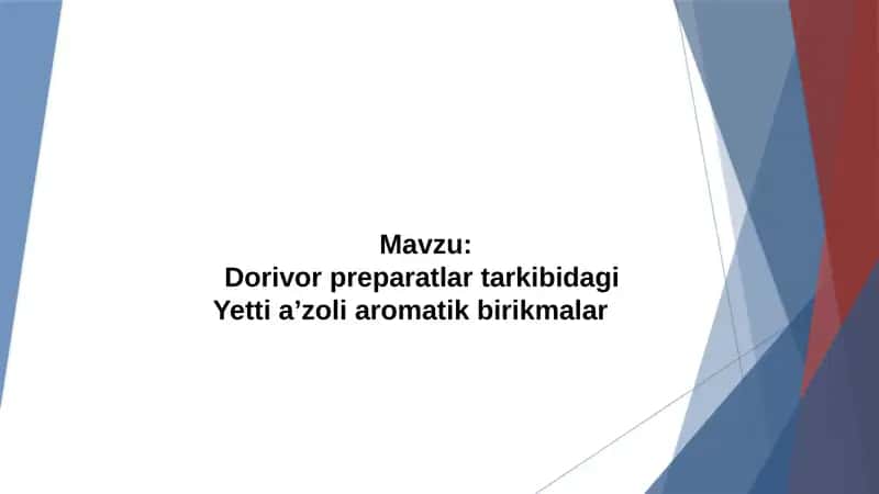 Dorivor preparatlar tarkibidagi 
Yetti a’zoli aromatik birikmalar