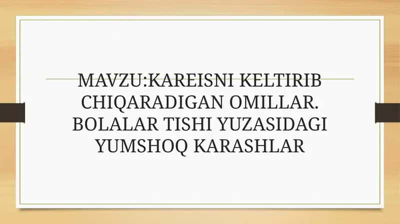 KAREISNI KELTIRIB CHIOARADIGAN OMILLAR. BOLALAR TISHI YUZASIDAGI YUMSHOC KARASHLAR