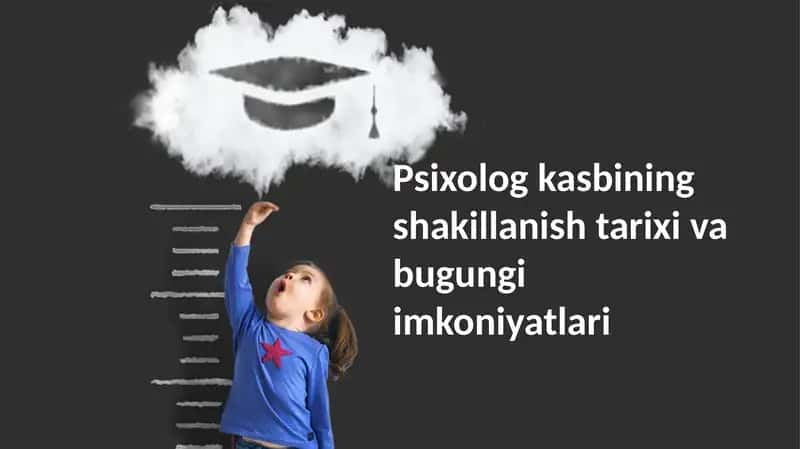 Psixologkasbiningshakillanishtarixivabugungiimkoniyatlari