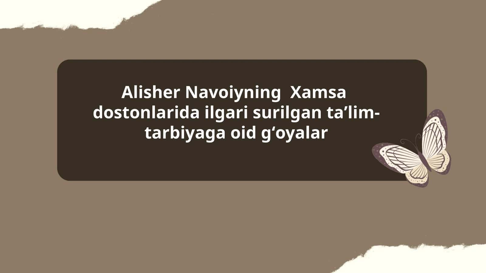 Alisher Navoiyning  Xamsa  dostonlarida ilgari surilgan taʼlim-tarbiyaga oid gʻoyalar