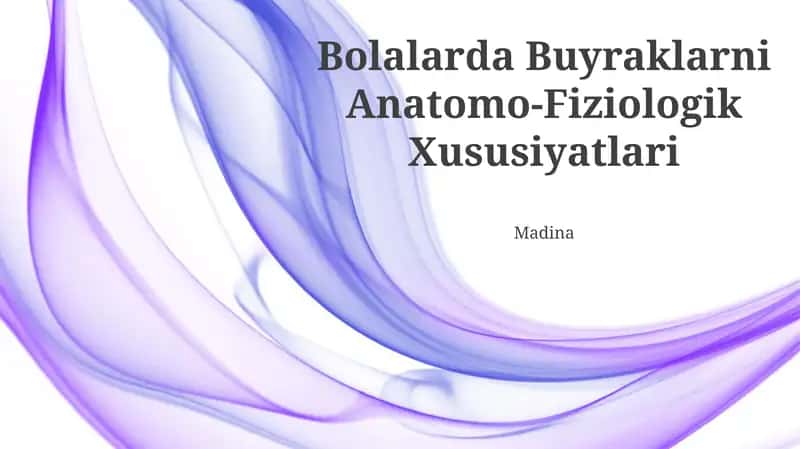 Bolalarda Buyraklarni Anatomo-Fiziologik Xususiyatlari
