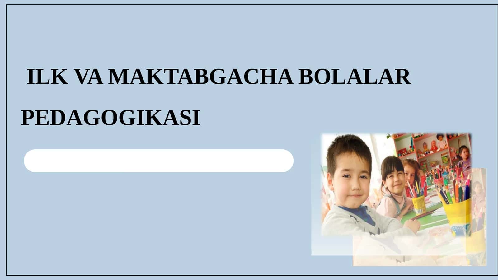 ilk va maktabgacha ta'lim pedagogikasi