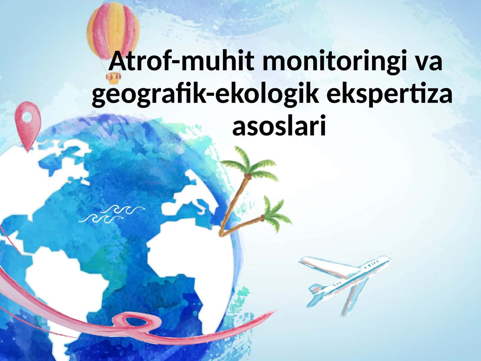 Atrof-muhit monitoringi va geografik-ekologik ekspertiza asoslari