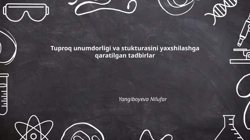 Tuproq unumdorligi va stukturasini yaxshilashga qaratilgan tadbirlar