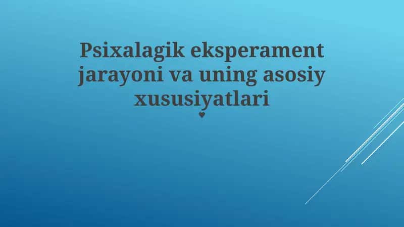 Psixalagik eksperament jarayoni va uning asosiy xususiyatlari