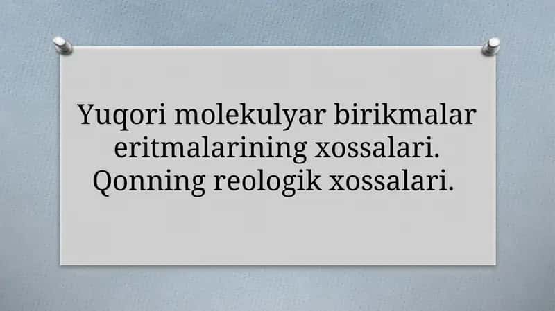 Yuqori molekulyar birikmalar eritmalarining xossalari. Qonning reologik xossalari