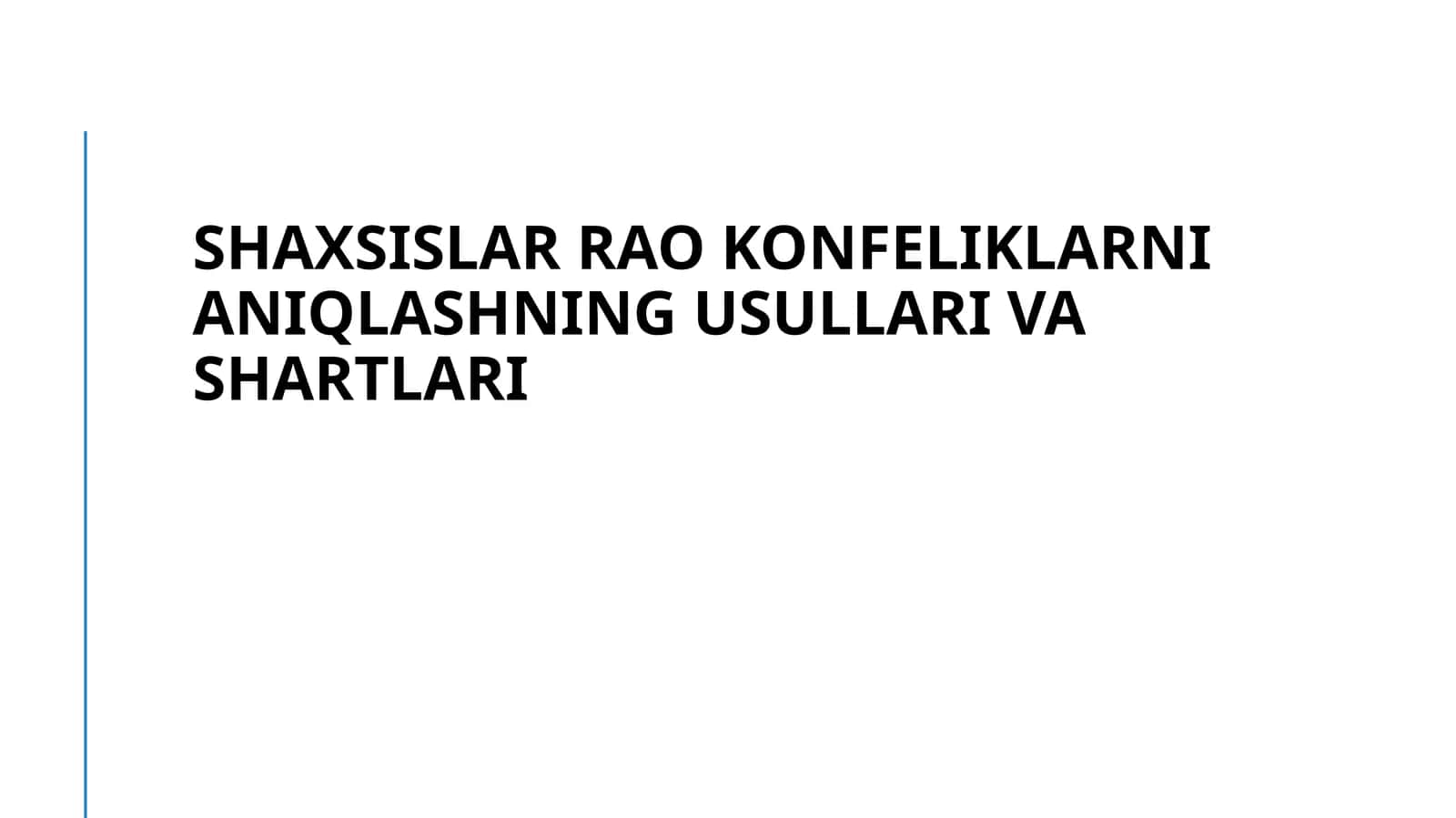 Shaxsislar rao konfeliklarni aniqlashning usullari va shartlari