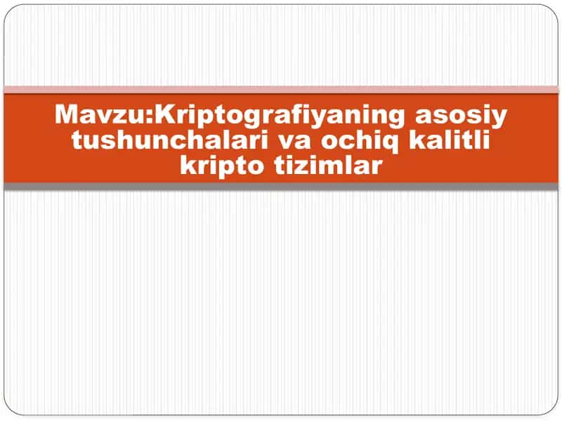 Kriptografiyaning asosiy tushunchalari va ochiq kalitli kriptotizimlar